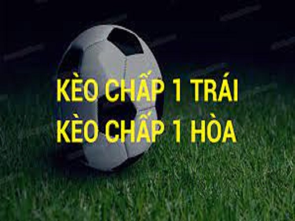 Kèo chấp 1 trái