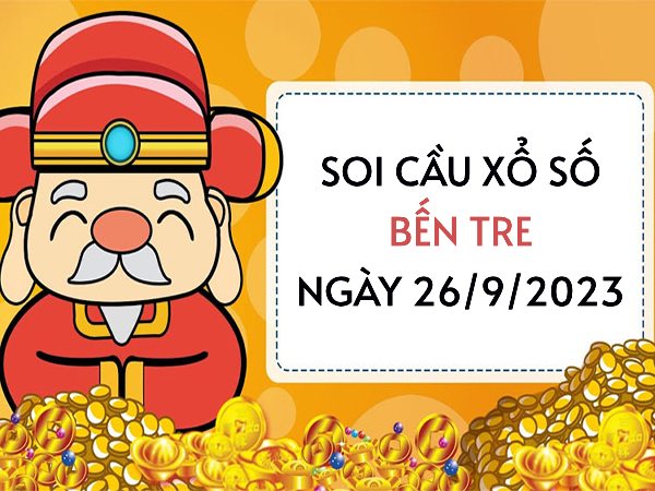 Soi cầu KQ xổ số Bến Tre ngày 26/9/2023 thứ 3 hôm nay