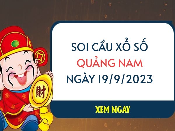 Soi cầu xổ số Quảng Nam ngày 19/9/2023 thứ 3 hôm nay