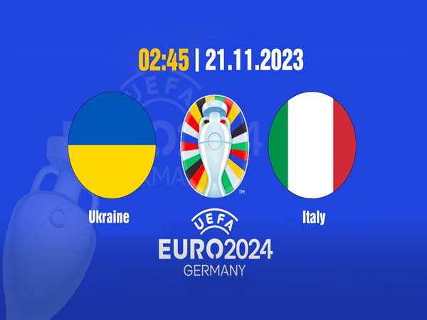 Soi kèo Ukraine vs Italia, 02h45 ngày 21/11