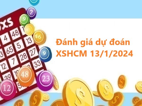 Đánh giá dự đoán XSHCM 13/1/2024