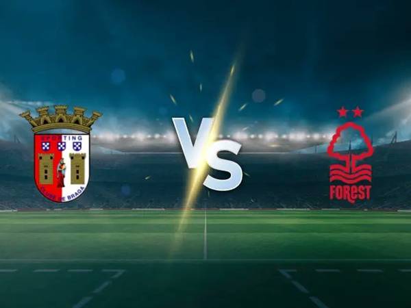 Nhận định Braga vs Nottingham, 03h00 ngày 23/1/2026