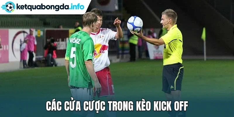 Các cửa cược trong kèo kick off