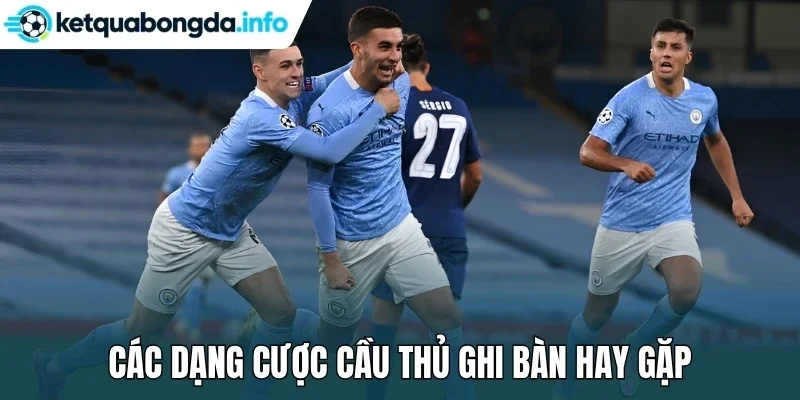 Các dạng cược cầu thủ ghi bàn hay gặp