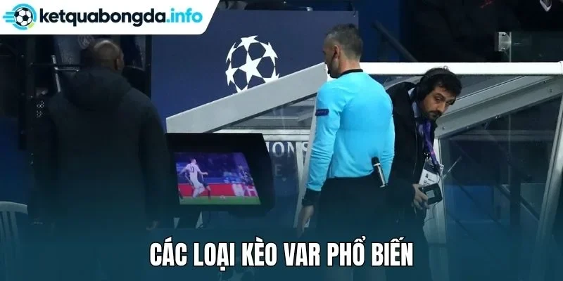 Các loại kèo VAR phổ biến