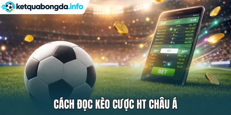 Cách đọc kèo cược HT châu Á