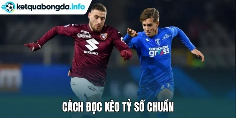 Cách đọc kèo tỷ số chuẩn