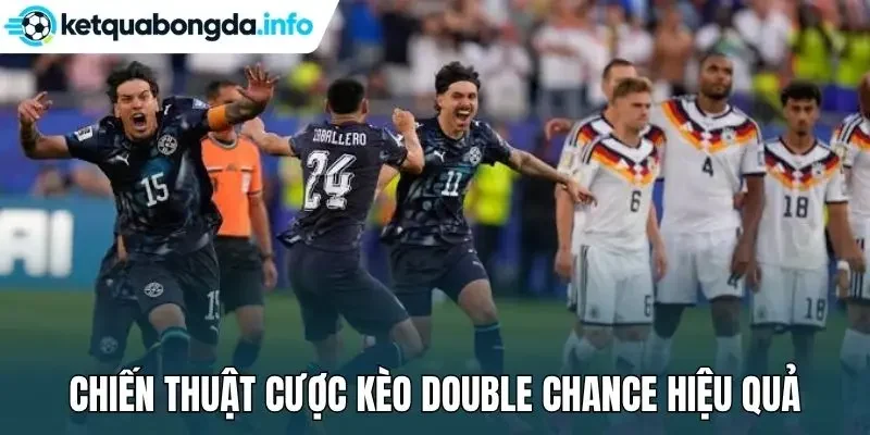 Chiến thuật cược kèo double chance hiệu quả