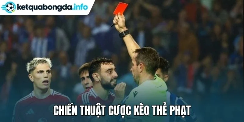 Chiến thuật cược kèo thẻ phạt