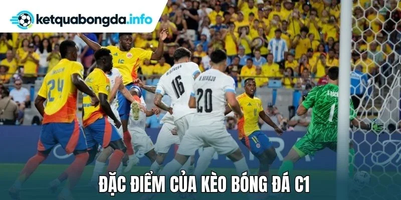 Đặc điểm của kèo bóng đá C1