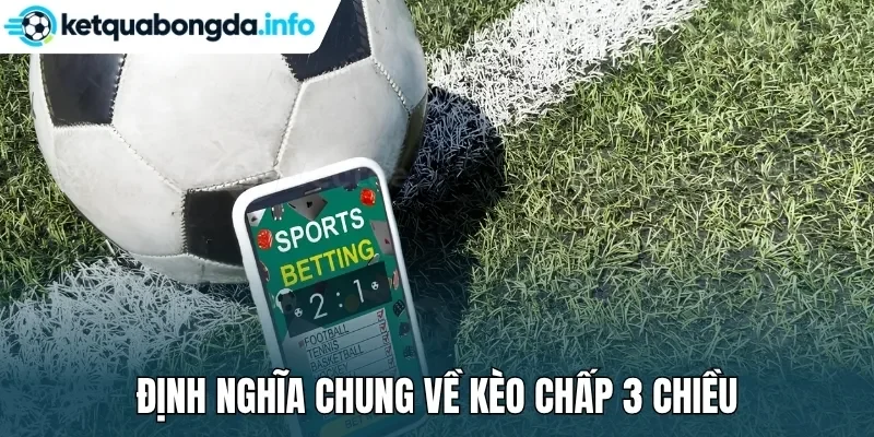Định nghĩa chung về kèo chấp 3 chiều