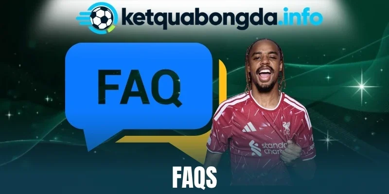 FAQs - Giải Đáp Chi Tiết Về Trang Tin Tức Kết Quả Bóng Đá