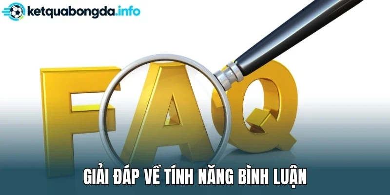 Giải đáp về tính năng bình luận