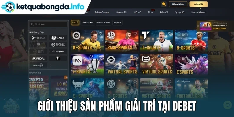 Giới thiệu sản phẩm giải trí tại Debet