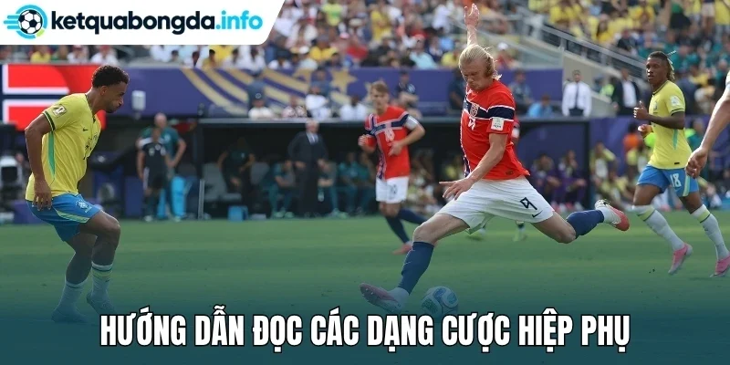 Hướng dẫn đọc các dạng cược hiệp phụ