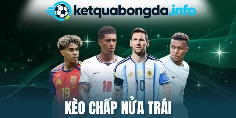 Kèo Chấp Nửa Trái - Đọc Thế Chấp, Dự Đoán Thắng Thua Bất Bại