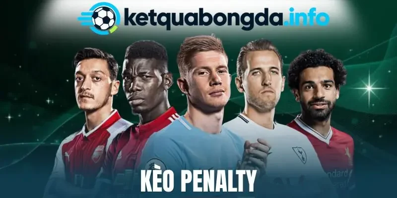Kèo Penalty - Kinh Nghiệm Cược Bất Bại Từ Chuyên Gia Bóng Đá