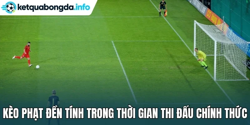 Kèo phạt đền tính trong thời gian thi đấu chính thức