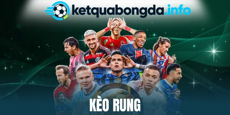 Kèo Rung - Bắt Nhịp Trận Đấu, Nắm Bắt Biến Động Tỷ Lệ