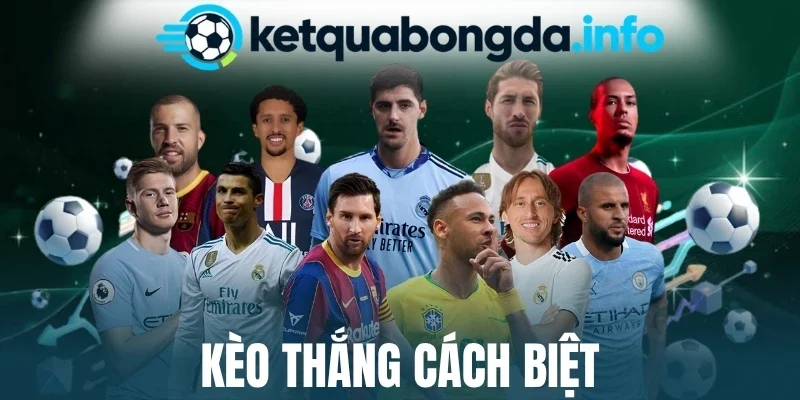Kèo Thắng Cách Biệt - Cẩm Nang Đọc Hiểu Và Dự Đoán