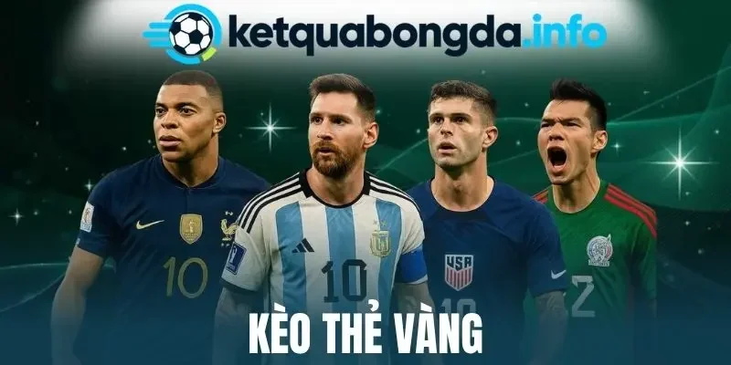 Kèo Thẻ Vàng - Theo Dõi Trận Bóng, Chọn Cược Ngon Mỗi Ngày 