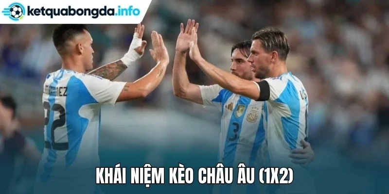 Khái niệm kèo châu Âu (1X2)