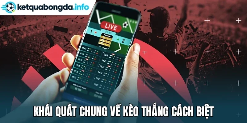 Khái quát chung về kèo thắng cách biệt