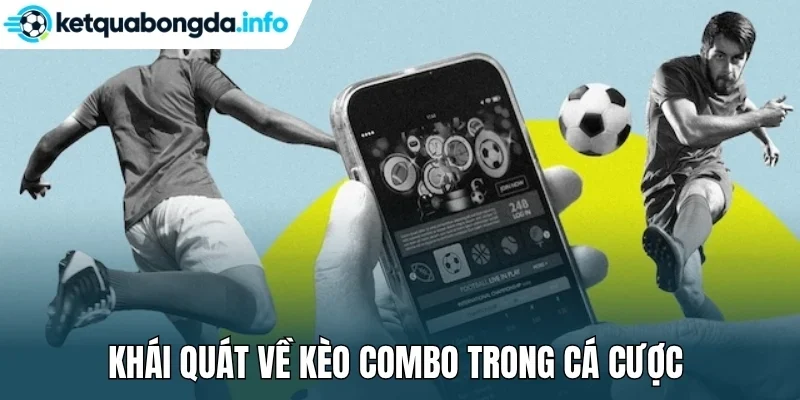 Khái quát về kèo Combo trong cá cược