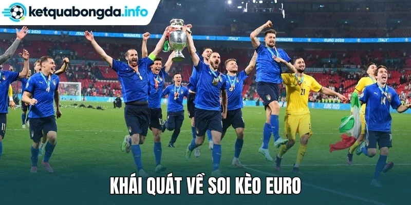 Khái quát về soi kèo Euro