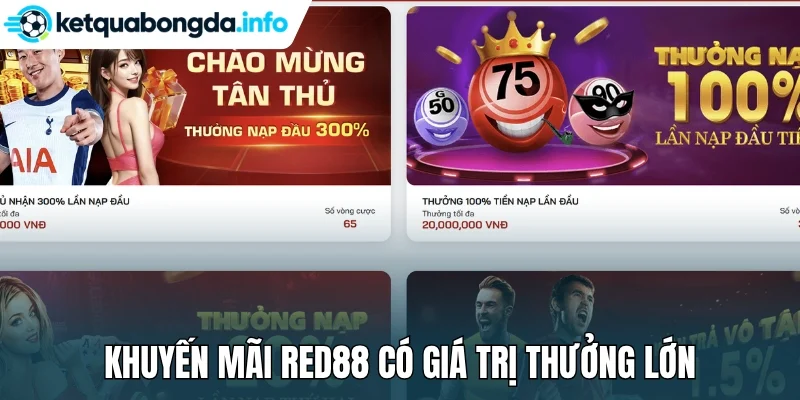 Khuyến mãi Red88 có giá trị thưởng lớn