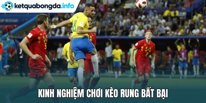 Kinh nghiệm chơi kèo rung bất bại