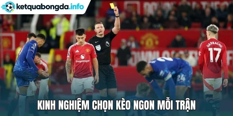 Kinh nghiệm chọn kèo ngon mỗi trận