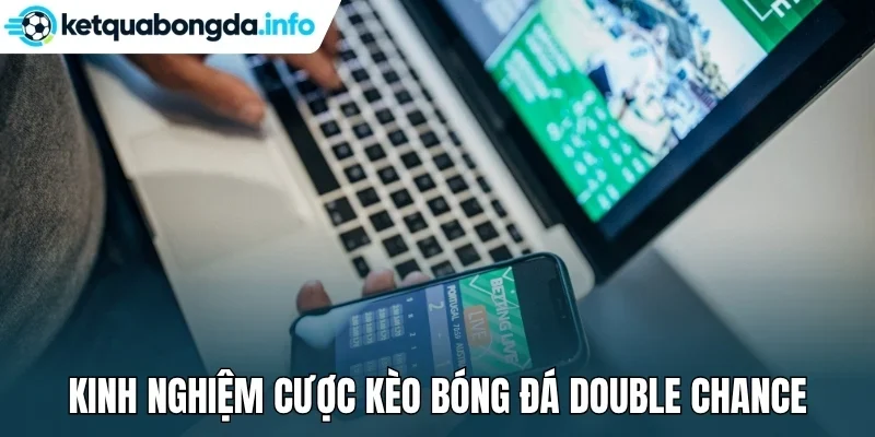 Kinh nghiệm cược kèo bóng đá Double Chance