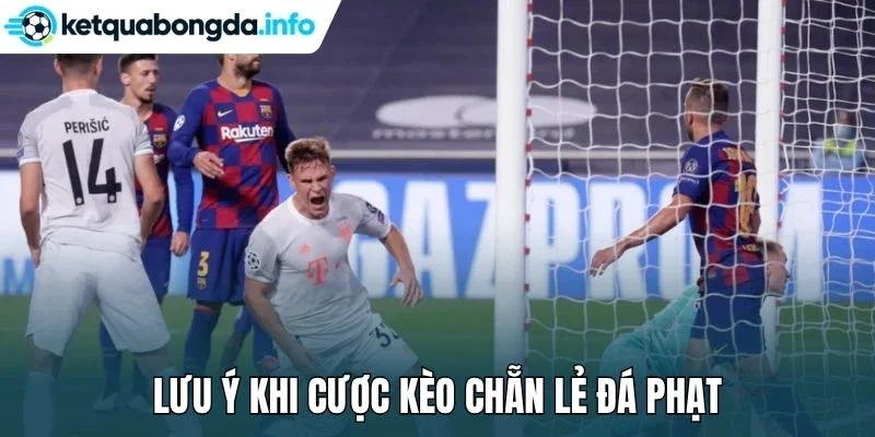 Lưu ý khi cược kèo chẵn lẻ đá phạt