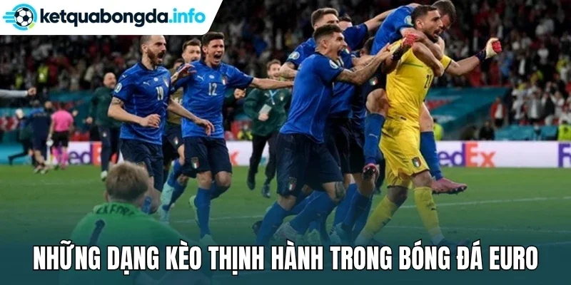 Những dạng kèo thịnh hành trong bóng đá Euro