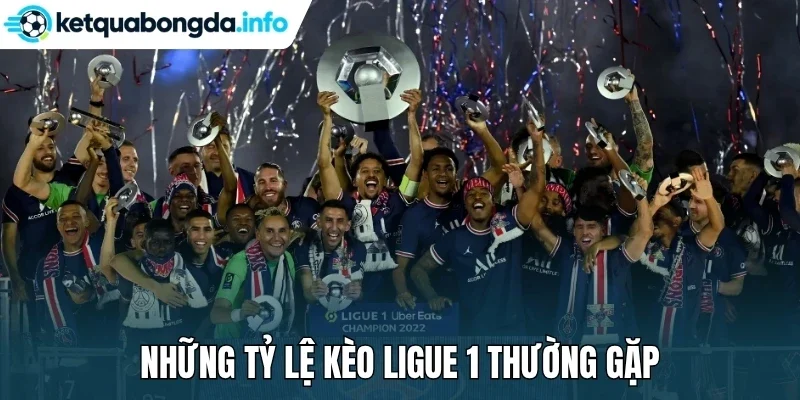 Những tỷ lệ kèo Ligue 1 thường gặp