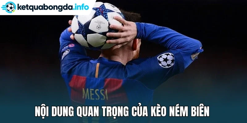Nội dung quan trọng của kèo ném biên 