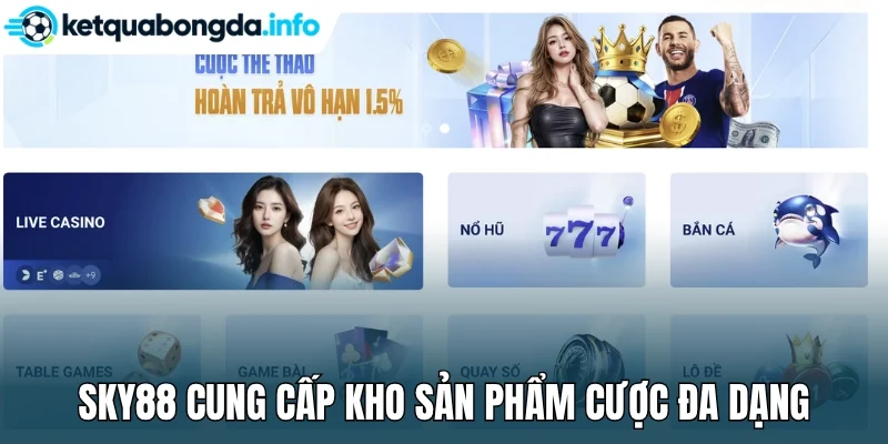 Sky88 cung cấp kho sản phẩm cược đa dạng