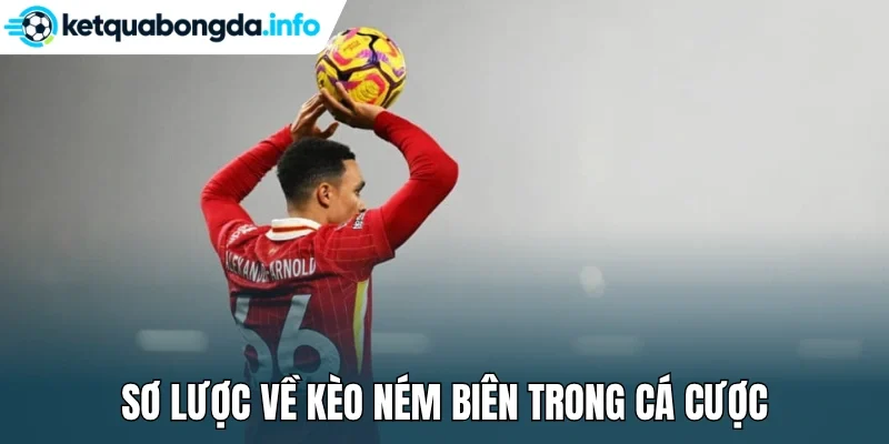 Sơ lược về kèo ném biên trong cá cược