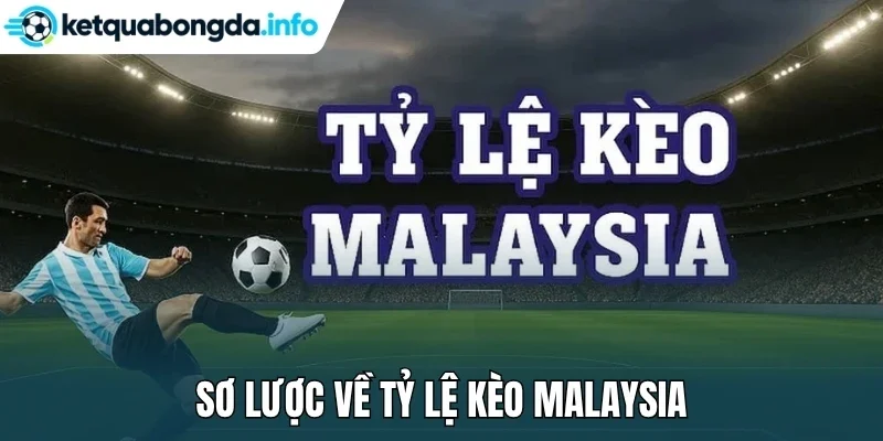 Sơ lược về tỷ lệ kèo Malaysia