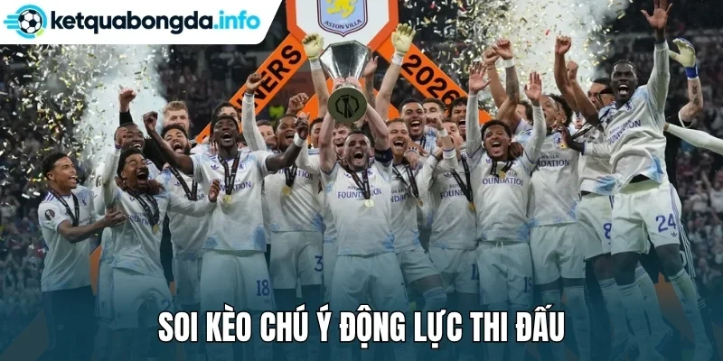Soi kèo chú ý động lực thi đấu