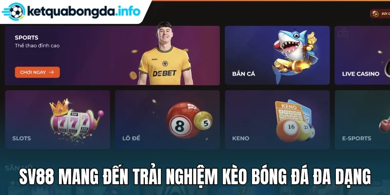 Sv88 mang đến trải nghiệm kèo bóng đá đa dạng