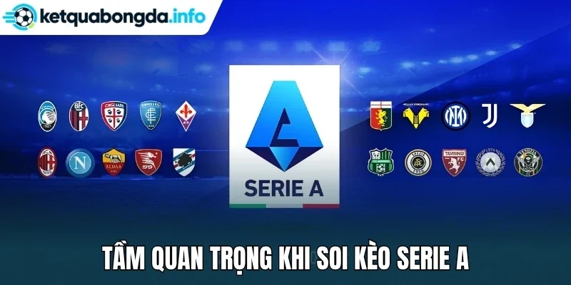 Tầm quan trọng khi soi kèo Serie A