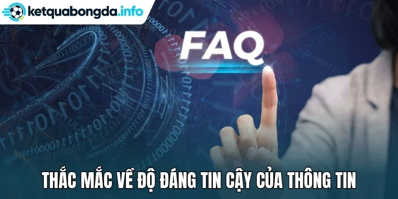 Thắc mắc về độ đáng tin cậy của thông tin