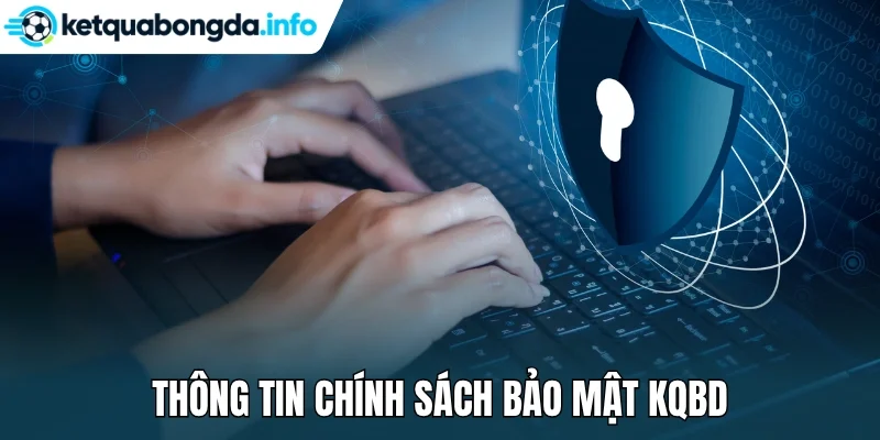 Thông tin chính sách bảo mật kqbd