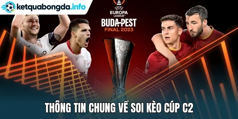 Thông tin chung về soi kèo cúp C2