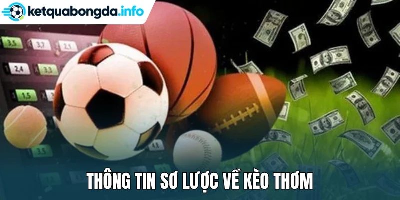 Thông tin sơ lược về kèo thơm