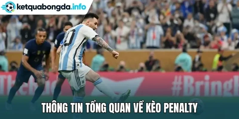Thông tin tổng quan về kèo penalty