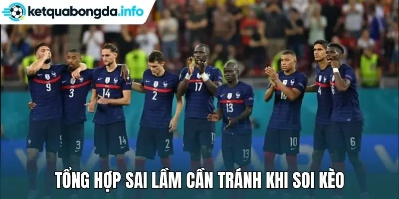 Tổng hợp sai lầm cần tránh khi soi kèo