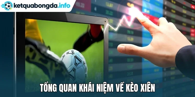 Tổng quan khái niệm về kèo xiên